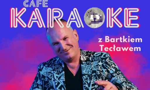 Cafe Karaoke z Bartkiem Tecławem