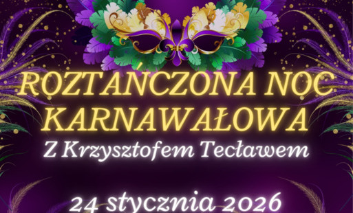 Roztańczona noc karnawałowa z Krzysztofem Tecławem