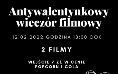 Zdjęcie do ANTYWALENTYNKOWY WIECZ&Oacute;R FILMOWY (12.02.2022)