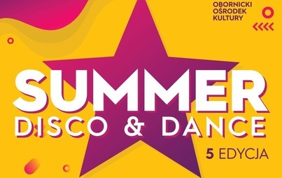Zdjęcie do SUMMER DISCO&amp;DANCE - 5 EDYCJA (16.07.2022)