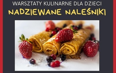 Zdjęcie do KIDS KITCHEN: NADZIEWANE NALEŚNIKI (21.04.2023)