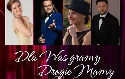 Zdjęcie do OPERETKA: DLA WAS GRAMY DROGIE MAMY (22.05.2023)