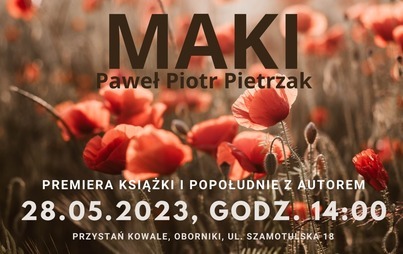 Zdjęcie do OOK POLECA: PAWEŁ PIOTR PIETRZAK "MAKI" - PREMIERA KSIĄŻKI I SPOTKANIE AUTORSKIE