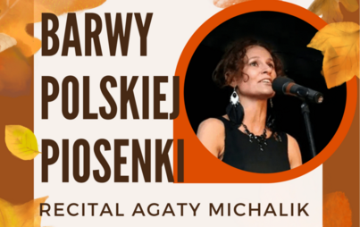 Zdjęcie do BARWY POLSKIEJ PIOSENKI - RECITAL AGATY MICHALIK (21.10.2023)