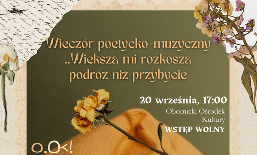 Wieczór poetycko-muzyczny: „Większą mi rozkoszą podróż niż przybycie”