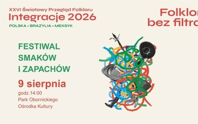 XXVI ŚWIATOWY PRZEGLĄD FOLKLORU - FESTIWAL SMAKÓW I ZAPACHÓW