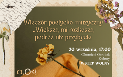 Wieczór poetycko-muzyczny: „Większą mi rozkoszą podróż niż przybycie”